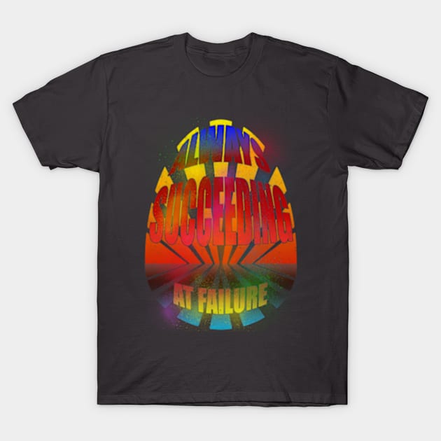 Succeeding at Failure T-Shirt by jdm1981